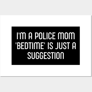 I'm a Police Mom – 'Bedtime' is Just a Suggestion Posters and Art